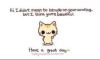 Hi. I didn't mean to intrude on your scrolling, but I think you're beautiful